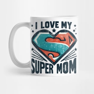 I Love My Super Mom Mug